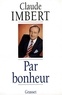 Claude Imbert - Par bonheur.