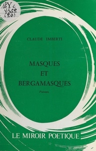 Claude Imberti - Masques et bergamasques - Poèmes.