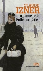 Claude Izner - La momie de la Butte-aux-Cailles.