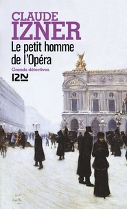 Claude Izner - Le petit homme de l'Opéra.