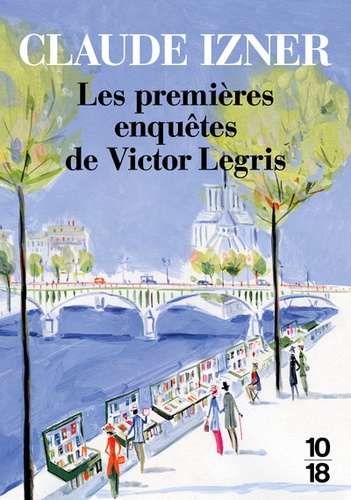 Claude Izner - Les premieres enquetes de victor Legris - Mystère rue des Saints-Pères ; La disparue du Père-Lachaise ; Le carrefour des Ecrasés.