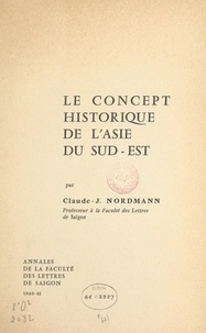 Claude-J. Nordmann - Le concept historique de l'Asie du Sud-Est.