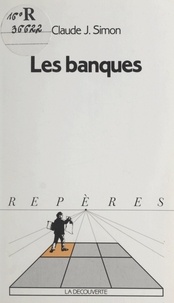 Claude J. Simon et Bernard Colasse - Les banques.