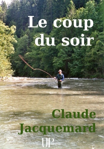 Claude Jacquemard - Le coup du soir - Recueil de nouvelles.