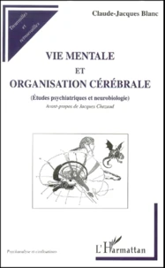 Vie Mentale Et Organisation Cerebrale. Etudes Psychiatriques Et Neurobiologie