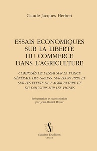 Claude-Jacques Herbert - Essais économiques sur la liberté du commerce dans l'agriculture - Composés de l'essai sur la police générale.