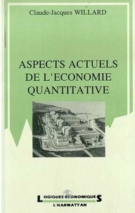 Claude-Jacques Willard - Aspects actuels de l'économie quantitative.
