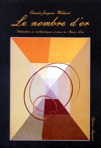 Claude-Jacques Willard - Le Nombre d'or - Utilisation en mathématiques et dans les Beaux-Arts.