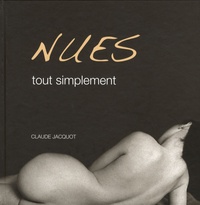 Claude Jacquot - Nues tout simplement.