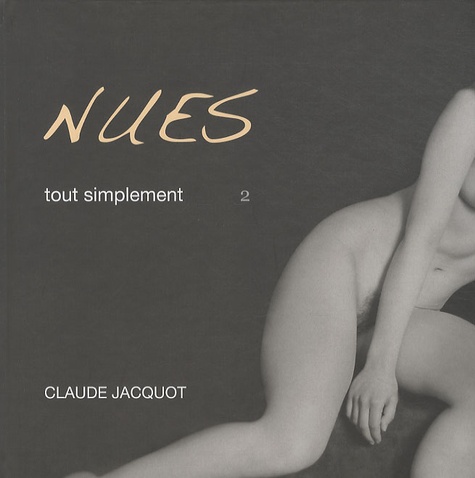 Claude Jacquot - Nues tout simplement - Volume 2.