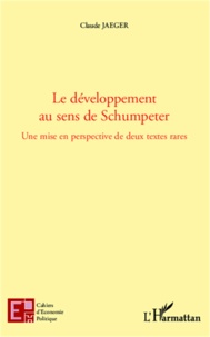 Claude Jaeger - Le développement au sens de Schumpeter - Une mise en perspective de deux textes rares.