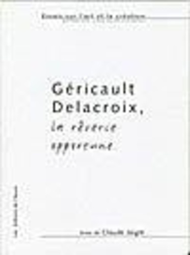 Claude Jaiglé - Géricault, Delacroix, la rêverie opportune.