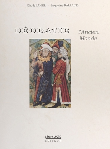 Déodatie, l'ancien monde : histoire de la Déodatie du Néolithique à la Renaissance