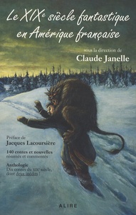 Claude Janelle - Le XIXe siècle fantastique en Amérique française.