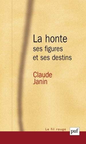 Claude Janin - La honte, ses figures et ses destins.