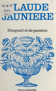 Claude Jaunière - D'orgueil et de passion.