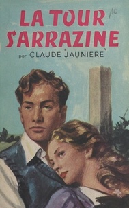 Claude Jaunière - La tour sarrazine.