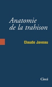 Claude Javeau - Anatomie de la trahison.