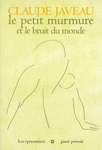 Claude Javeau - Le Petit Murmure Et Le Bruit Du Monde.