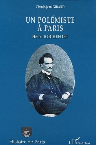 Un polémiste à Paris. Henri Rochefort