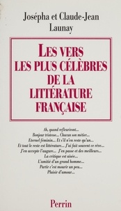 Claude-Jean Launay et Josepha Launay - Les vers les plus célèbres de la littérature Française.