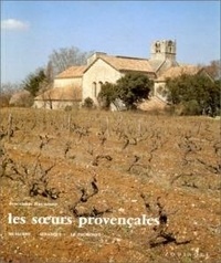 Claude Jean-Nesmy - Les soeurs provençales - Silvacane, Sénanque, Le Thoronet.