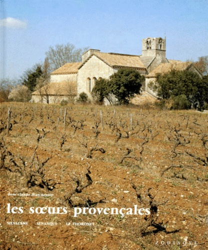 Claude Jean-Nesmy - Soeurs Provencales. Silvacane, Senanque, Le Thoronet, 2eme Edition.