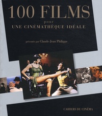Claude-Jean Philippe - 100 Films pour une cinémathèque idéale.