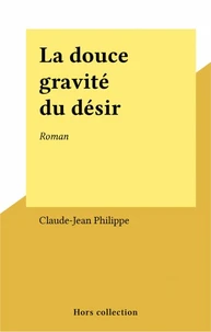 La douce gravité du désir