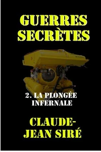 La plongée infernale : Guerres secrètes, tome 2