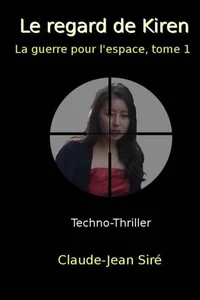 Le regard de Kiren - La guerre pour l'espace, tome 1