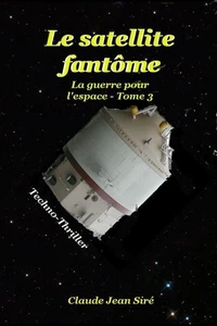 Le satellite fantôme - La guerre pour l'espace, tome 3