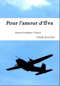 Pour l'amour d'Eva - Guerres sous-marines, tome 6