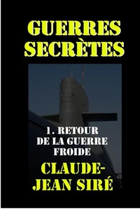 Retour de la guerre froide : Guerres secrètes, tome 1