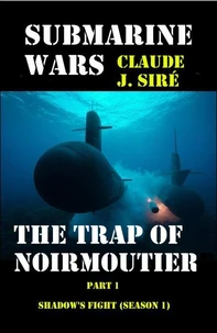 The Trap of Noirmoutier - Submarine Wars - Part 1