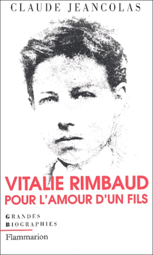 Claude Jeancolas - Vitalie Rimbaud - Pour l'amour d'un fils.