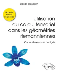 Utilisation du calcul tensoriel dans les géométries riemanniennes