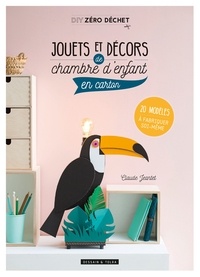 Claude Jeantet - Jouets et décors de chambre d'enfant en carton - 20 modèles à fabriquer soi-même.
