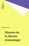 Claude Jessua - Histoire de la théorie économique.