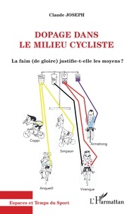 Claude Joseph - Dopage dans le milieu cycliste - La faim (de gloire) justifie-t-elle les moyens ?.