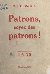 Claude-Joseph Gignoux - Patrons, soyez des patrons !.