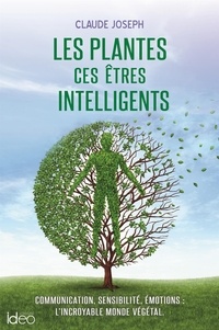 Téléchargez des livres pdf sur iphone Les plantes ces êtres intelligents en francais 9782824613703 par Claude Joseph CHM