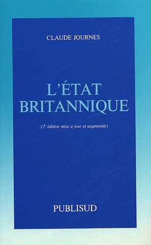 Claude Journès - L'Etat Britannique. 2eme Edition.