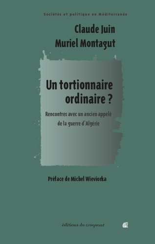 Un tortionnaire ordinaire ?. Rencontre avec un ancien appelé de la guerre d'Algérie