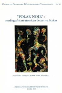 Claude Julien et Alice Mills - CRAFT N° 2, 2005 : "Polar Noir" : Reading African-American Detective Fiction - Edition bilingue français-anglais.