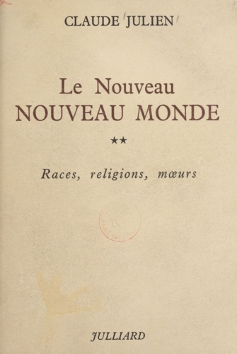 Le nouveau Nouveau monde (2). Races, religions, mœurs