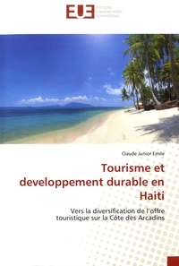 Claude Junior Emile - Tourisme et developpement durable en Haiti - Vers la diversification de l'offre touristique sur la Côte des Arcadins.