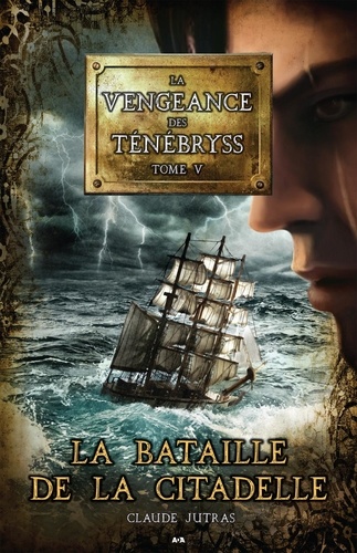 Claude Jutras - La vengeance des Ténébryss Tome 5 : La bataille de la citadelle.