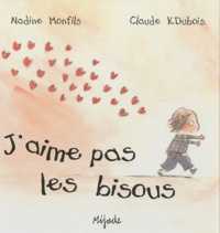 Claude K. Dubois et Nadine Monfils - J'aime pas les bisous.