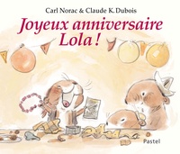 Claude K. Dubois et Carl Norac - Joyeux anniversaire Lola !.